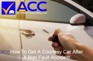 How to get a courtesy car after a non fault accident
